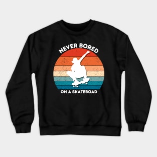 never bored on a skateboard Crewneck Sweatshirt